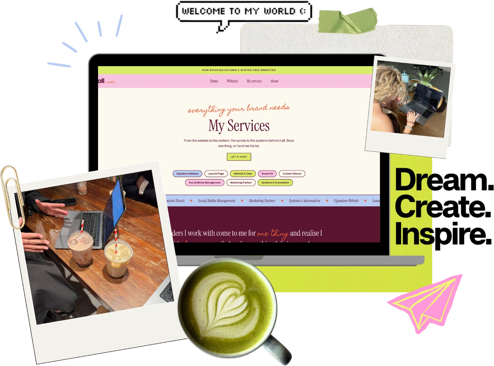 A collage of Mollie's laptop showing her services page, polaroids of her working, a matcha latte and a Dream. Create. Inspire. poster